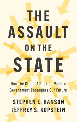 The Assault on the State: How the Global Attack on Modern Government Endangers Our Future Subscription