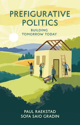 Prefigurative Politics: Building Tomorrow Today