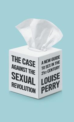 The Case Against the Sexual Revolution