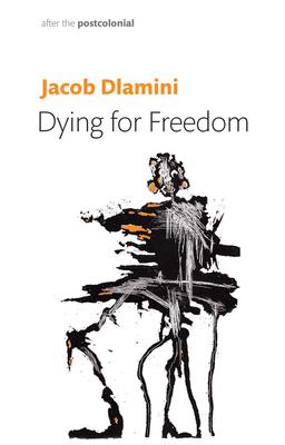 Dying for Freedom: Political Martyrdom in South Africa