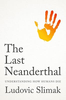 The Last Neanderthal: Understanding How Humans Die Subscription