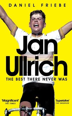 Jan Ullrich: The Best There Never Was