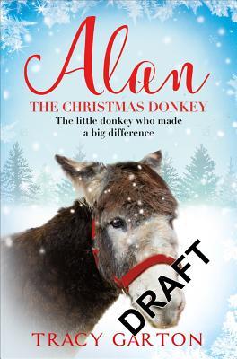 Alan The Christmas Donkey: The little donkey who made a big difference