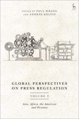 Global Perspectives on Press Regulation, Volume 2: Asia, Africa, the Americas and Oceania