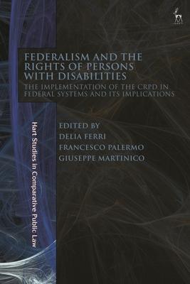 Federalism and the Rights of Persons with Disabilities: The Implementation of the Crpd in Federal Systems and Its Implications