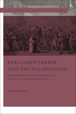 Parliamentarism and Encyclopaedism: Parliamentary Democracy in an Age of Fragmentation