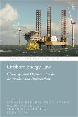 Offshore Energy Law: Challenges and Opportunities for Renewables and Hydrocarbons Subscription