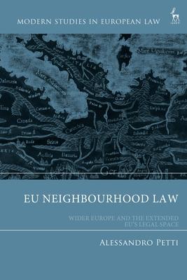 EU Neighbourhood Law: Wider Europe and the Extended Eu's Legal Space