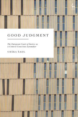 Good Judgment: The European Court of Justice as a Context-Conscious Lawmaker