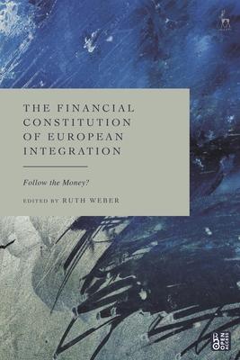 The Financial Constitution of European Integration: Follow the Money?