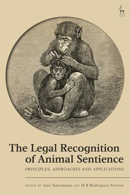 The Legal Recognition of Animal Sentience: Principles, Approaches and Applications