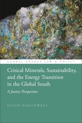 Critical Minerals, Sustainability, and the Energy Transition in the Global South: A Justice Perspective