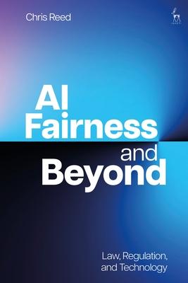 AI Fairness and Beyond: Law, Regulation, and Technology