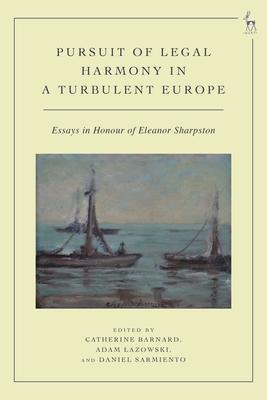 Pursuit of Legal Harmony in a Turbulent Europe: Essays in Honour of Eleanor Sharpston