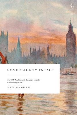Sovereignty Intact: The UK Parliament, Foreign Courts and Immigration Subscription