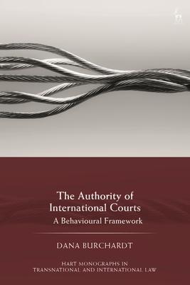 The Authority of International Courts: A Behavioural Framework Subscription