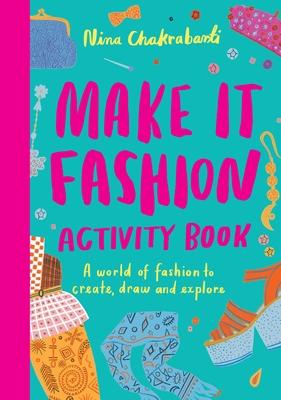 Make It Fashion Activity Book: A World of Fashion to Create, Draw and Explore