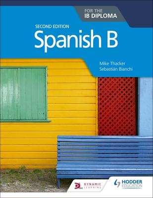 Spanish B for the Ib Diploma Second Edition: Hodder Education Group