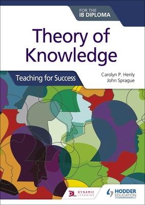 Theory of Knowledge for the Ib Diploma: Teaching for Success: Hodder Education Group