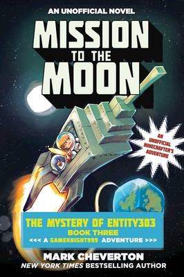 Mission to the Moon: The Mystery of Entity303 Book Three: A Gameknight999 Adventure: An Unofficial Minecrafter's Adventure