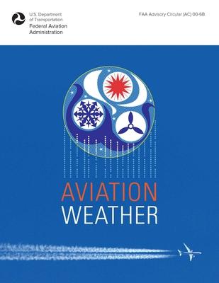 Aviation Weather: FAA Advisory Circular (Ac) 00-6b Subscription