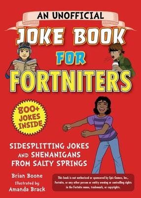 An Unofficial Joke Book for Fortniters: Sidesplitting Jokes and Shenanigans from Salty Springs