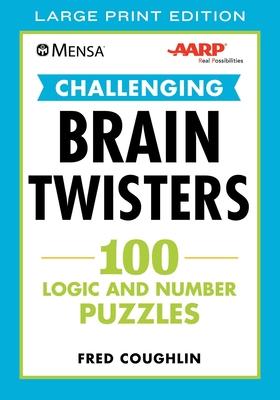 Mensa(r) Aarp(r) Challenging Brain Twisters: 100 Logic and Number Puzzles