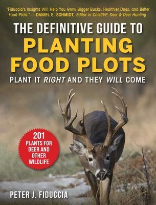 The Definitive Guide to Planting Food Plots: Plant It Right and They Will Come