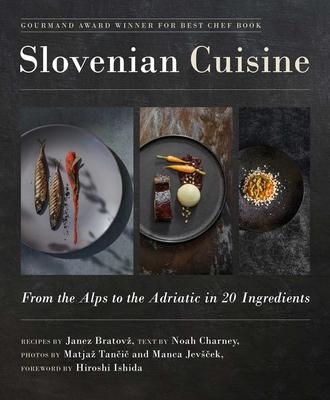 Slovenian Cuisine: From the Alps to the Adriatic in 20 Ingredients