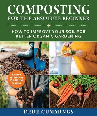 Composting for the Absolute Beginner: How to Improve Your Soil for Better Organic Gardening Subscription