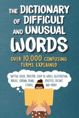 The Dictionary of Difficult and Unusual Words: Over 10,000 Confusing Terms Explained Subscription