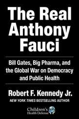 The Real Anthony Fauci: Bill Gates, Big Pharma, and the Global War on Democracy and Public Health Subscription
