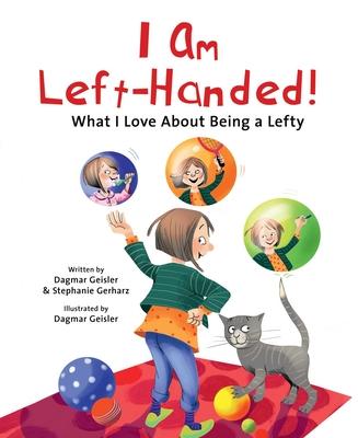 I Am Left-Handed!: What I Love about Being a Lefty