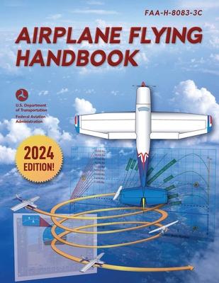 Airplane Flying Handbook: Faa-H-8083-3c (2024)