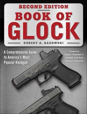 Book of Glock, Second Edition: A Comprehensive Guide to America's Most Popular Handgun