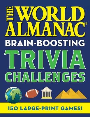 The World Almanac Brain-Boosting Trivia Challenges: 150 Large-Print Games!