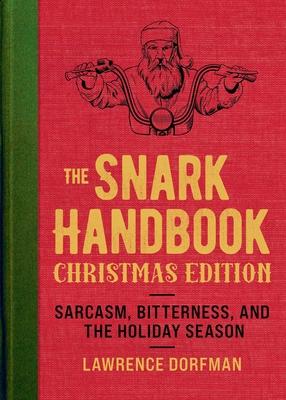 The Snark Handbook: Christmas Edition: Sarcasm, Bitterness, and the Holiday Season