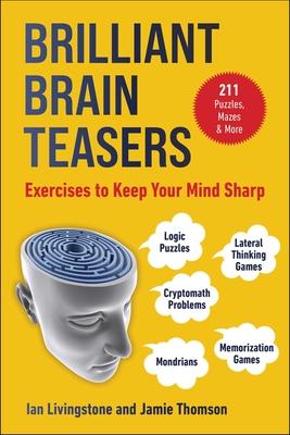 Brilliant Brain Teasers: Exercises to Keep Your Mind Sharp