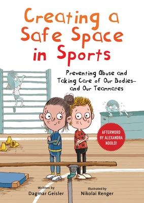 Creating a Safe Space in Sports: Preventing Abuse and Taking Care of Our Bodies--And Our Teammates