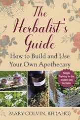 The Herbalist's Guide: How to Build and Use Your Own Apothecary Subscription
