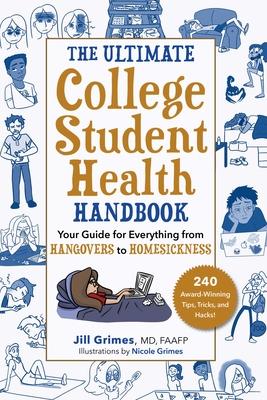 The Ultimate College Student Health Handbook: Your Guide for Everything from Hangovers to Homesickness