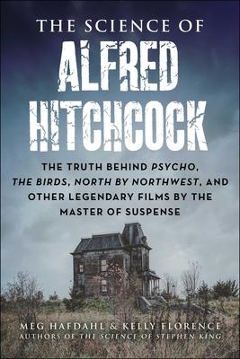 The Science of Alfred Hitchcock: The Truth Behind Psycho, the Birds, North by Northwest, and Other Legendary Films by the Master of Suspense Subscription