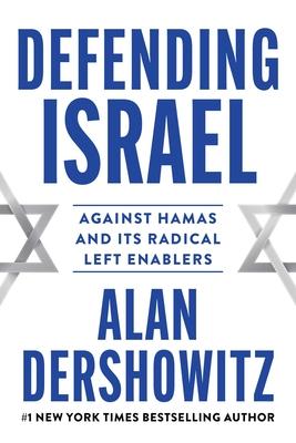 Defending Israel: Against Hamas and Its Radical Left Enablers