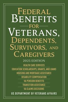 Federal Benefits for Veterans, Dependents, Survivors, and Caregivers: 2025 Edition Subscription
