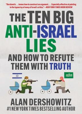 The Ten Big Anti-Israel Lies: And How to Refute Them with Truth Subscription