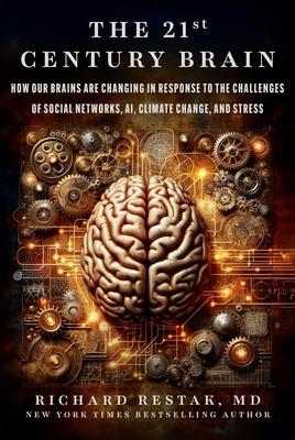 The 21st Century Brain: How Our Brains Are Changing in Response to the Challenges of Social Networks, Ai, Climate Change, and Stress Subscription