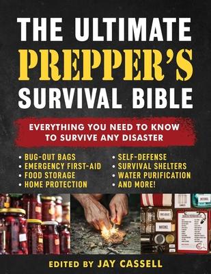 The Ultimate Prepper's Survival Bible: Everything You Need to Know to Survive Any Disaster--Includes Tips and Expert Knowledge about Bug-Out Bags, Eme Subscription