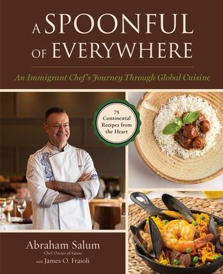 A Spoonful of Everywhere: An Immigrant Chef's Journey Through Global Cuisine (75 Continental Recipes from the Heart) Subscription