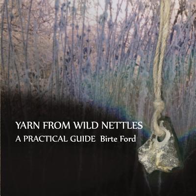 Yarn from Wild Nettles: A Practical Guide