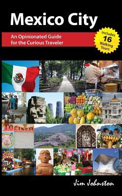 Mexico CIty: An Opinionated Guide for the Curious Traveler